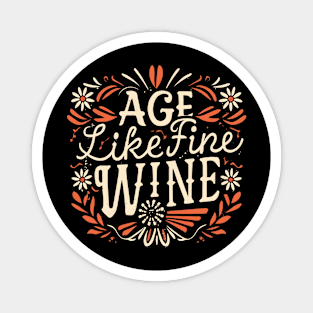 Age like a fine wine Magnet